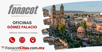 Oficinas Fonacot Gómez Palacio telefonos direcciones y horarios